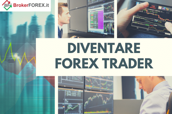 come diventare un forex trader facendo gli step giusti e partendo da totali principianti